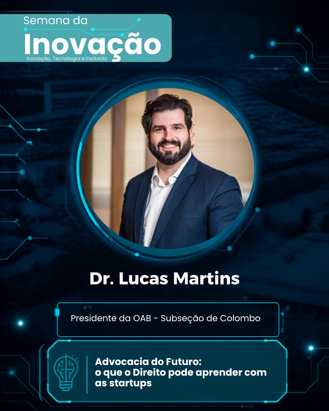 Folder do evento PAINEL 09    INOVAÇÃO  / OAB Dr Lucas Henrique Estrada Martins - Tema da Palestra: Advocacia do Futuro: o que o Direito pode aprender com as startups 