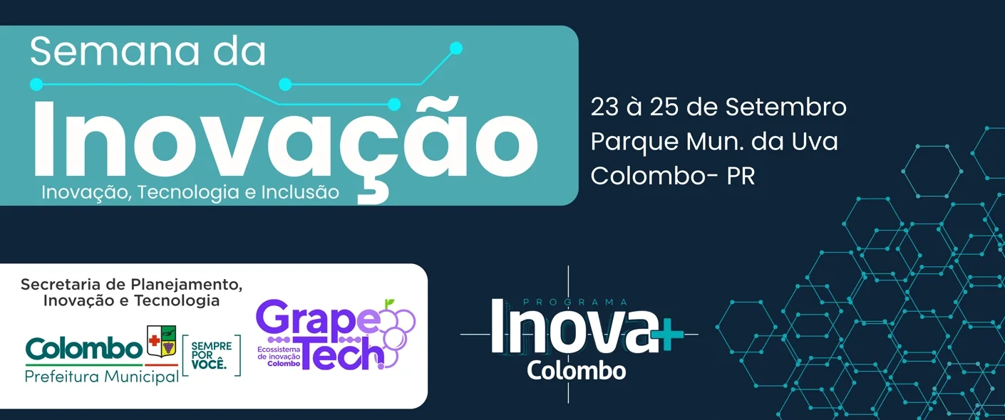 Semana da Inovação — Inovação, Tecnologia e Inclusão. 23 a 25 de setembro de 2026, Parque Municipal da Uva, Colombo-PR.